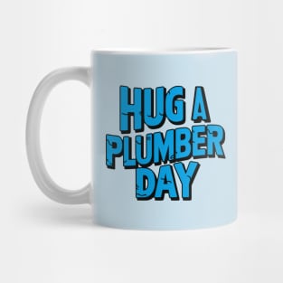 National Hug a Plumber Day – April Mug